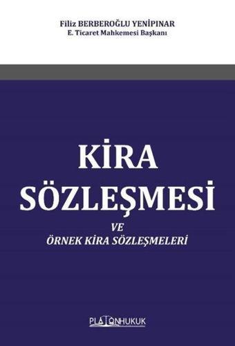 Kira Sözleşmesi ve Örnek Kira Sözleşmeleri - Filiz Berberoğlu Yenipınar - Platon Hukuk Yayınevi