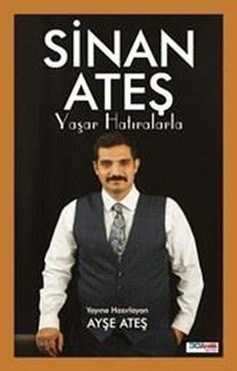 Sinan Ateş Yaşar Hatıralarla - Ayşe Ateş - 30 Aralık Yayınları