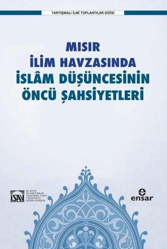 Mısır İlim Havzasında İslam Düşüncesinin Öncü Şahsiyetleri - İlyas Çelebi - Ensar Neşriyat