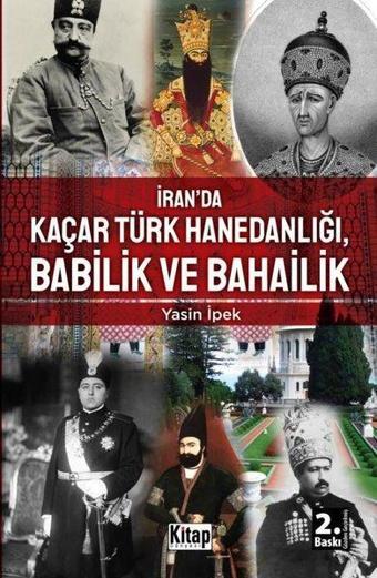 İran'da Kaçar Türk Hanedanlığı, Babilik ve Bahailik - Yasin İpek - Kitap Dünyası