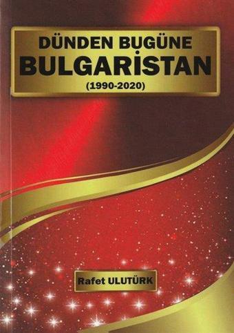 Dünden Bugüne Bulgaristan (1990 - 2022) - Bultürk Yayınları