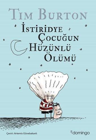 İstiridye Çocuğun Hüzünlü Ölümü - Tim Burton - Domingo Yayınevi