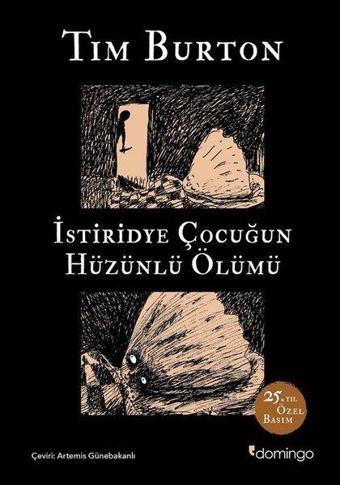 İstiridye Çocuğun Hüzünlü Ölümü - 25.Yıl Özel Basım - Tim Burton - Domingo Yayınevi