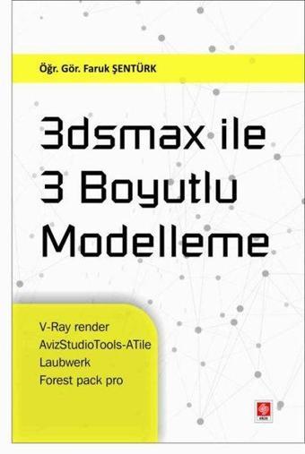 3Dsmax İle 3 Boyutlu Modelleme - Faruk Şentürk - Ekin Basım Yayın