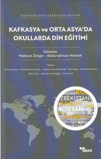 Kafkasya ve Orta Asya'da Okullarda Din Eğitimi - Dünyada Okullarda Din Eğitimi - Kolektif  - Dem Yayınları