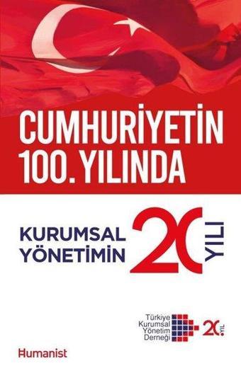 Kurumsal Yönetimin 20 Yılı - Cumhuriyetin 100.Yılında - Kolektif  - Humanist Kitap Yayıncılık