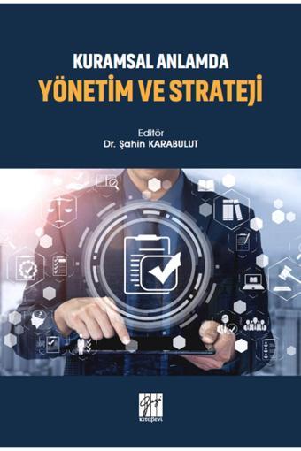 Gazi Kitabevi Kuramsal Anlamda Yönetim Ve Strateji Şahin Karabulut - Gazi Kitabevi