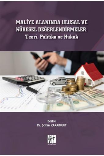 Gazi Kitabevi Maliye Alanında Ulusal Ve Küresel Değerlendirmeler: Teori, Politika Ve Hukuk Şahin Karabulut - Gazi Kitabevi