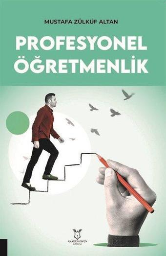 Profesyonel Öğretmenlik - Mustafa Zülküf Altan - Akademisyen Kitabevi