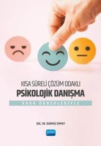 Kısa Süreli Çözüm Odaklı Psikolojik Danışma - Vaka Örnekleriyle - Durmuş Ümmet - Nobel Akademik Yayıncılık