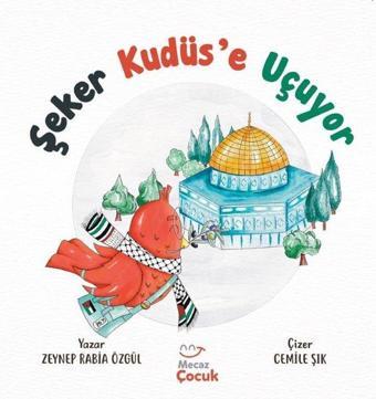 Şeker Kudüs'e Uçuyor - Zeynep Rabia Özgül - Mecaz Çocuk