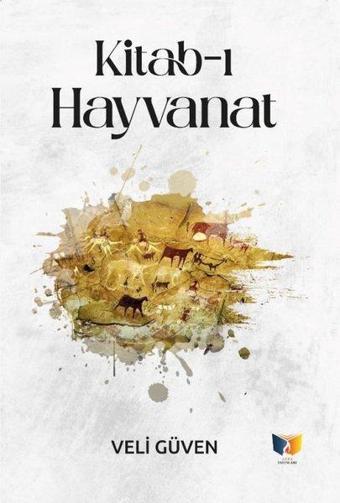 Kitab-ı Hayvanat - Veli Güven - Ateş Yayınları