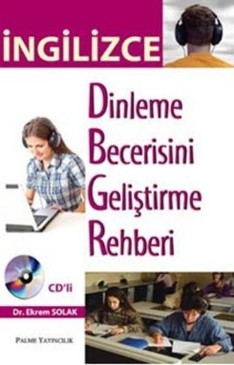 İngilizce Dinleme Becerisini Geliştirme Rehberi - Ekrem Solak - Palme Yayınları