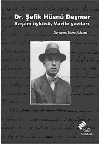 Dr. Şefik Hüsnü Deymer Yaşam Öyküsü Vazife Yazıları - Sosyal Tarih Yayınları