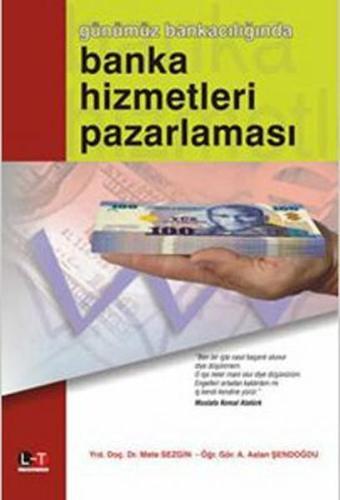 Günümüz Bankacılığında Banka Hizmetleri Pazarlaması - Mete Sezgin - Literatürk Academia