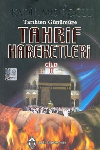 Tarihten Günümüze Tahrif Hareketleri Cilt: 3 - Kadir Mısıroğlu - Sebil