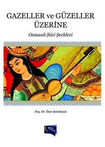 Gazeller ve Güzeller Üzerine - Özer Şenödeyici - Gece Kitaplığı