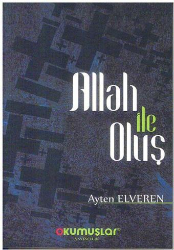 Allah ile Oluş - Ayten Elveren - Okumuşlar Yayıncılık