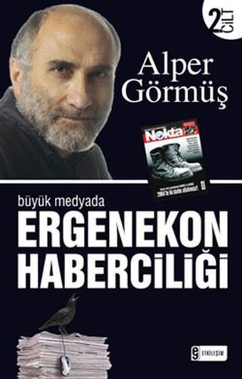 Büyük Medyada Ergenekon Haberciliği - Cilt 2 - Alper Görmüş - Etkileşim