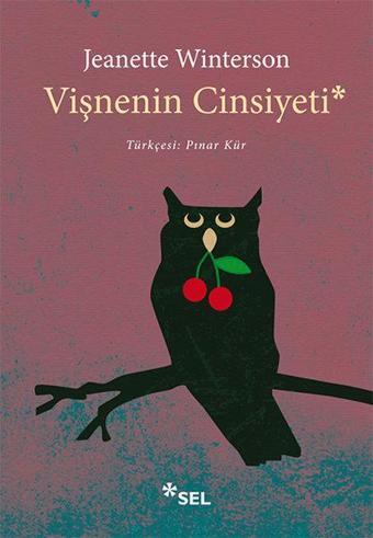 Vişnenin Cinsiyeti - Jeanette Winterson - Sel Yayıncılık