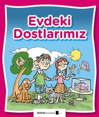 Evdeki Dostlarımız - Saime Taş - Gölgeler Kitap