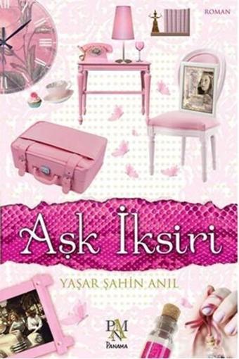 Aşk İksiri - Yaşar Şahin Anıl - Panama Yayıncılık