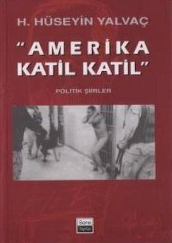 Amerika Katil Katil - Hasan Hüseyin Yalvaç - Sone Yayınları