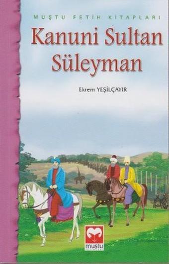 Kanuni Sultan Süleyman - Ekrem Yeşilçayır - Muştu Yayınları