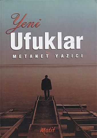 Yeni Ufuklar - Metanet Yazıcı - Motif Yayınları