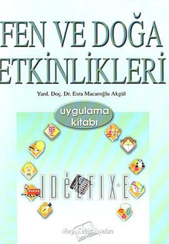 Fen ve Doğa Etkinlikleri - Esra Macaroğlu Akgül - Morpa Kültür Yayınları