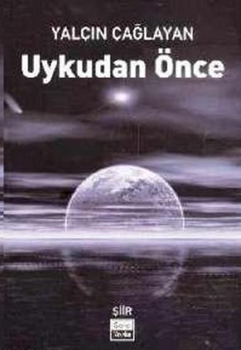 Uykudan Önce - Yalçın Çağlayan - Sone Yayınları