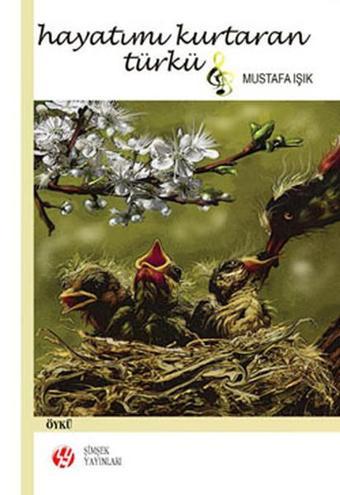 Hayatımı Kurtaran Türkü - Mustafa Işık - Şimşek Yayınları
