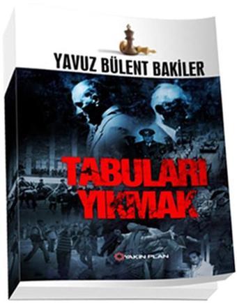 Tabuları Yıkmak - Yavuz Bülent Bakiler - Yakın Plan Yayınları