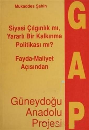 Fayda-Maliyet Açısından Güneydoğu Anadolu Projesi - Mukaddes Şahin - Deng Yayınları