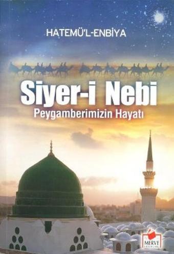 Siyer-i Nebi - Peygamberimizin Hayatı - Hatemü'l Enbiya - Merve Yayınları