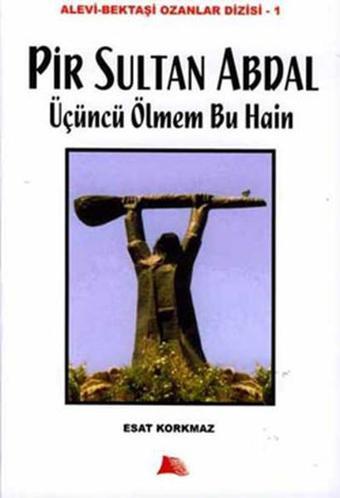 Pir Sultan Abdal-Üçüncü Ölmem Bu Hain - Pir Sultan Abdal - Alev Yayınevi