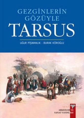 Gezginlerin Gözüyle Tarsus - Arkeoloji ve Sanat Yayınları