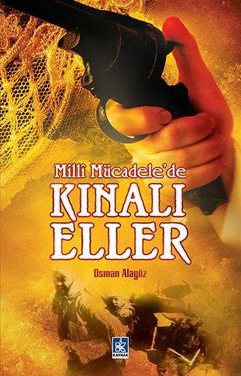 Milli Mücadele'de Kınalı Eller - Osman Alagöz - Kaynak Kültür Yayınları