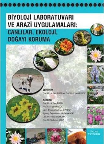 Biyoloj Laboratuvarı ve Arazi Uygulamaları: Canlılar Ekoloji Doğayı Koruma - Palme Yayınları