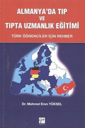 Almanya'da Tıp ve Uzmanlık Eğitimi - Mehmet Eren Yüksel - Gazi Kitabevi