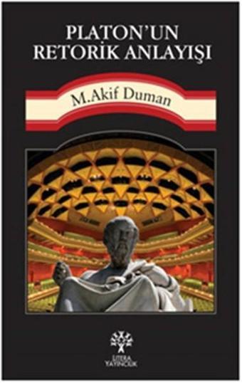Platon'un Retorik Anlayışı - Akif Duman - Litera