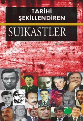 Tarihi Şekillendiren Suikastler - Orhan Erdem - Yeşil Elma Yayıncılık