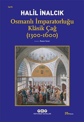 Osmanlı İmparatorluğu Klasik Çağ (1300-1600) - Halil İnalcık - Yapı Kredi Yayınları