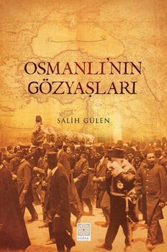 Osmanlı'nın Gözyaşları - Salih Gülen - Yitik Hazine Yayınları