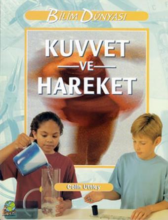 Bilim ve Fen Kitapları - Kuvvet ve Hareket - Kolektif  - Arkın