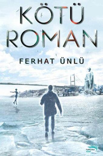 Kötü Roman - Ferhat Ünlü - Turkuvaz Kitap