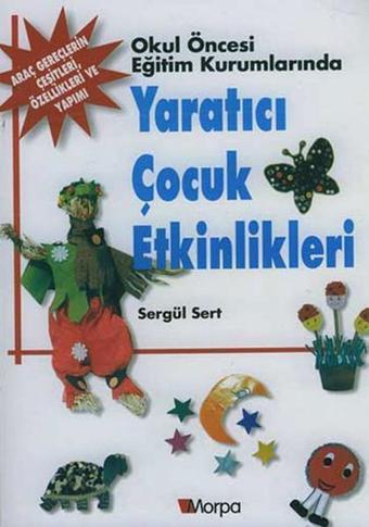 Yaratıcı Çocuk Etkinlikleri - Sergül Sert - Morpa Kültür Yayınları