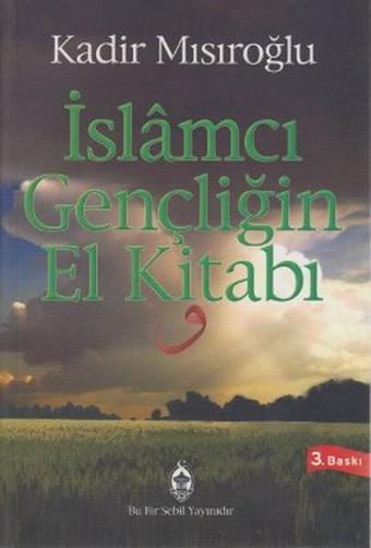 İslamcı Gençliğin El Kitabı - Kadir Mısıroğlu - Sebil