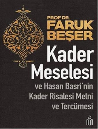 Kader Meselesi ve Hasan Basri'nin Kader Risalesi Metni ve Tercümesi - Faruk Beşer - Nun