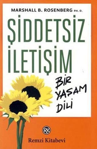 Şiddetsiz İletişim - Bir Yaşam Dili - Marshall B. Rosenberg - Remzi Kitabevi